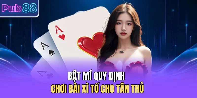 Bật mí quy định chơi bài xì tố cho tân thủ