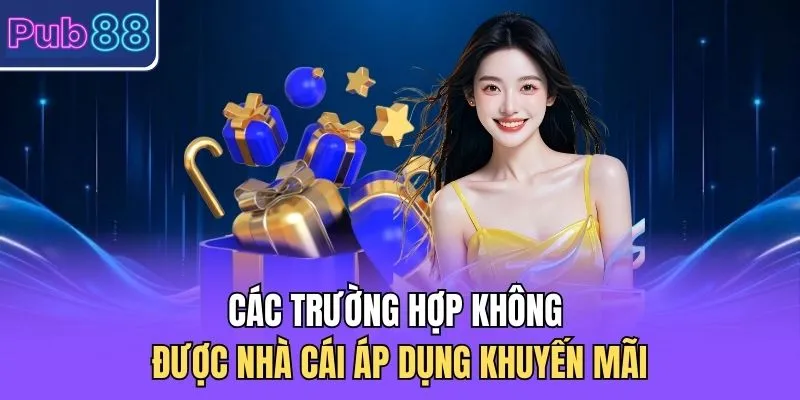 Các trường hợp không được nhà cái áp dụng khuyến mãi