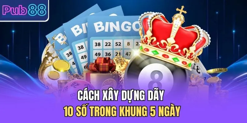 Cách xây dựng dãy 10 số trong khung 5 ngày