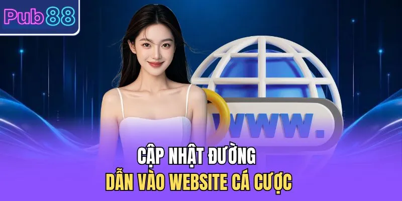 Cập nhật đường dẫn vào website cá cược