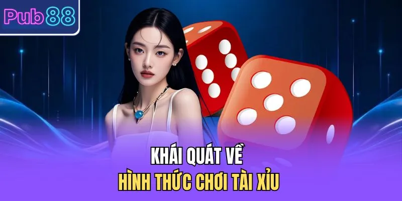 Khái quát về hình thức chơi tài xỉu