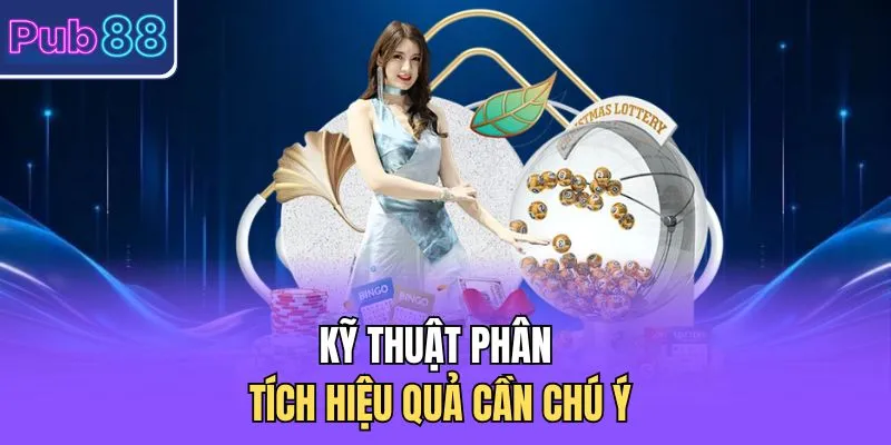Kỹ thuật phân tích hiệu quả cần chú ý