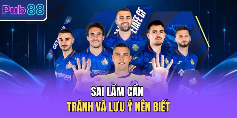 Sai lầm cần tránh và lưu ý nên biết