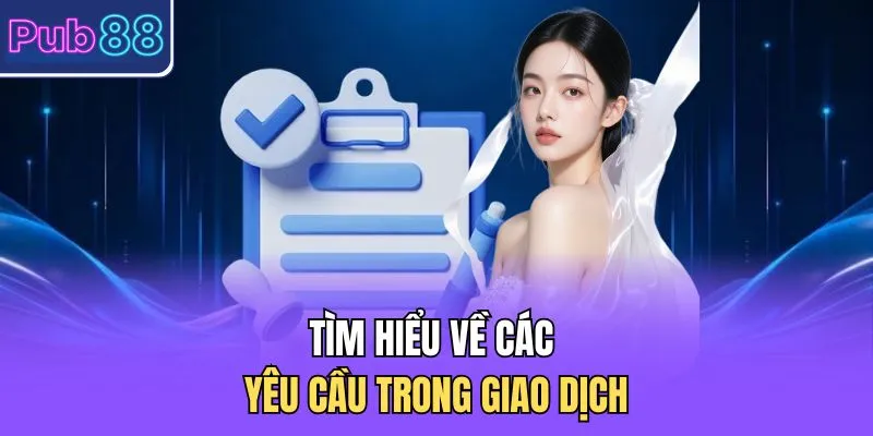 Tìm hiểu về các yêu cầu trong giao dịch 