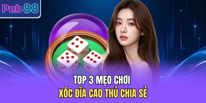 Top 3 mẹo chơi xóc đĩa cao thủ chia sẻ